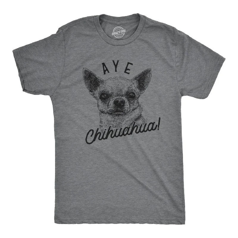 Aye Chihuahua Men's T Shirt