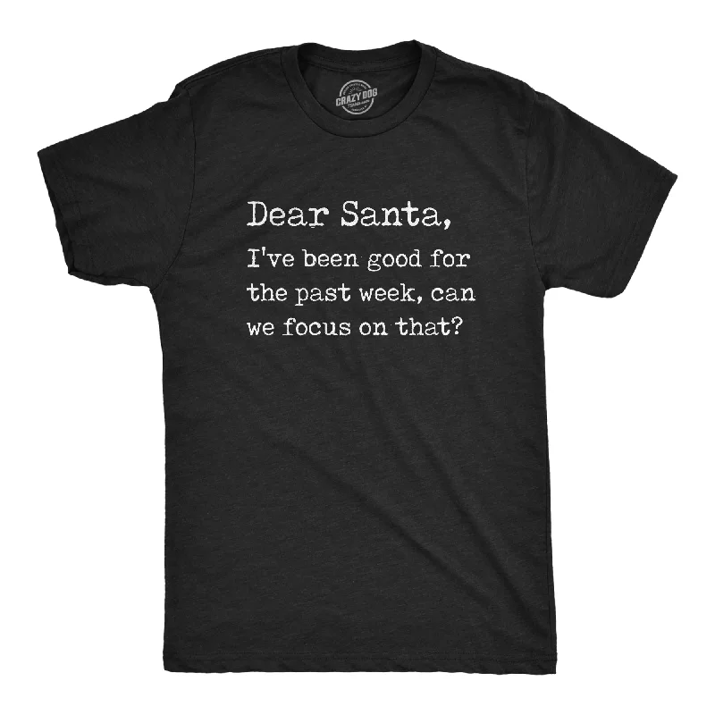 Dear Santa I've Been Good For The Past Week Men's T Shirt