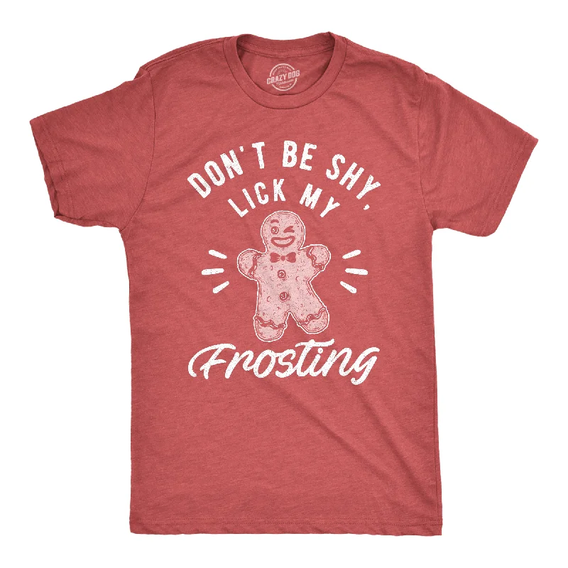 Don't Be Shy Lick My Frosting Men's T Shirt