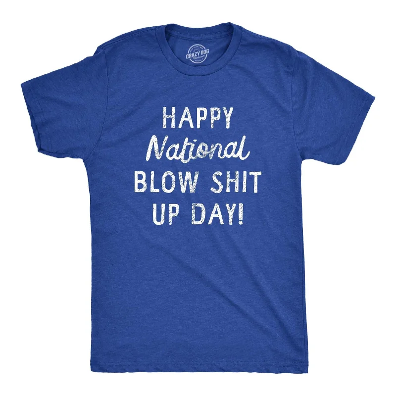 Happy National Blow Shit Up Day Men's T Shirt