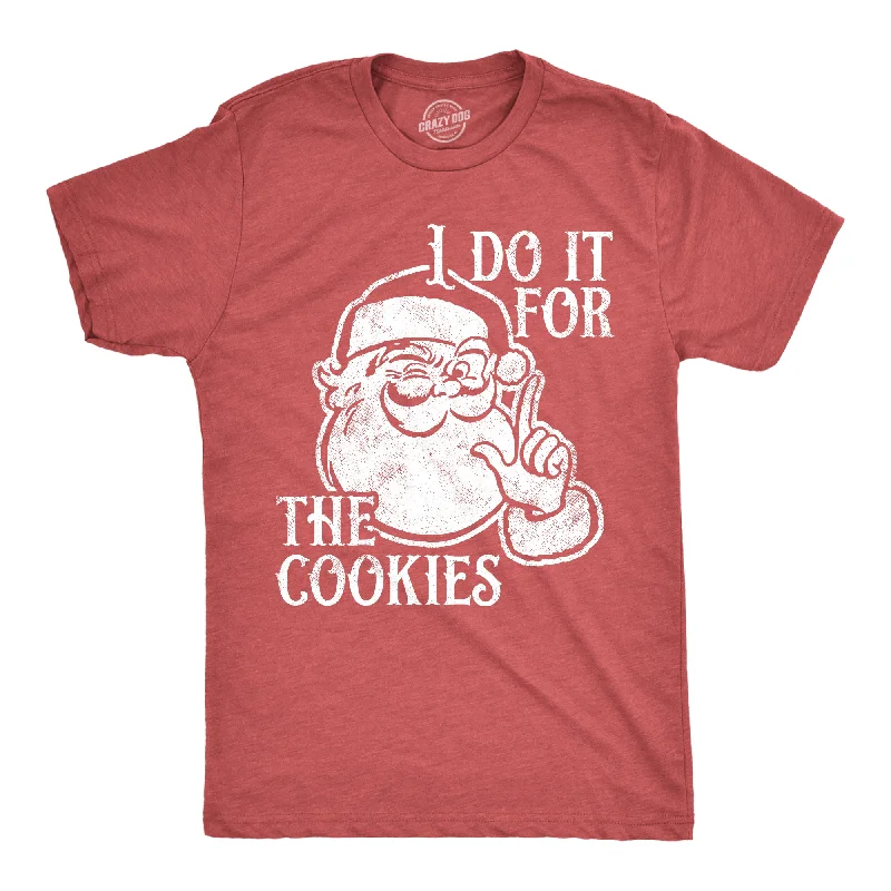 I Do It For The Cookies Men's T Shirt