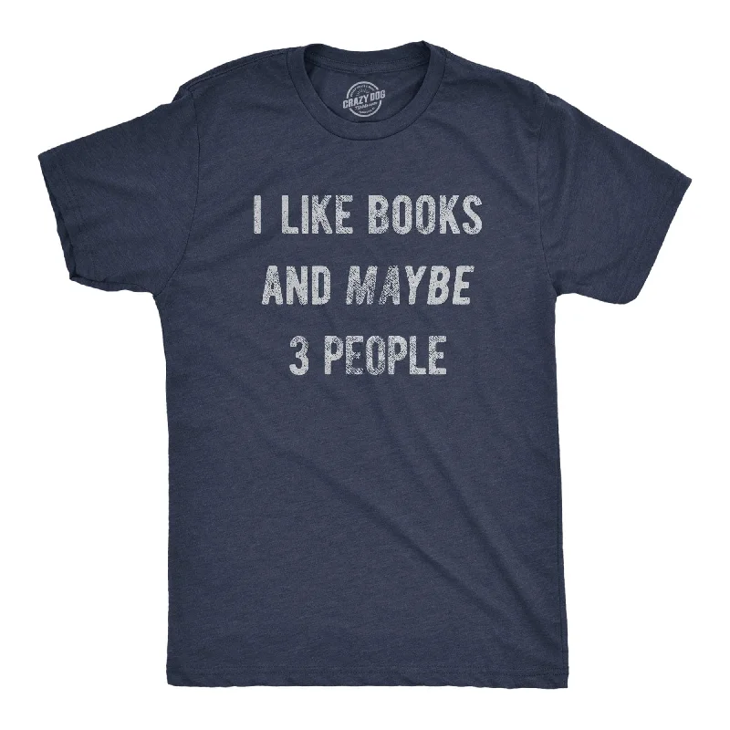 I Like Books And Maybe 3 People Men's T Shirt