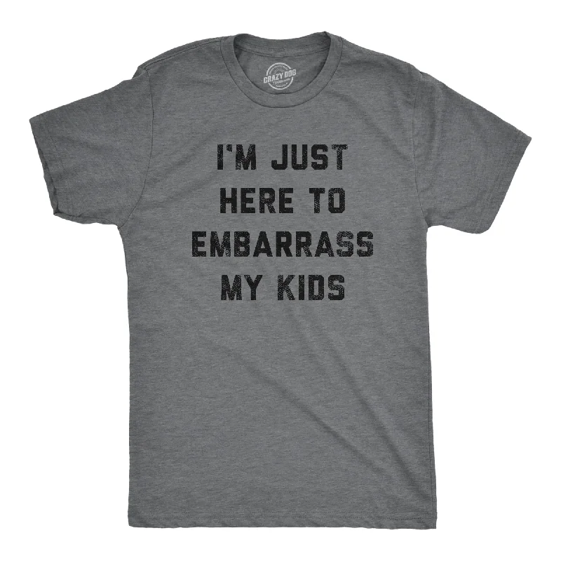 I'm Just Here To Embarrass My Kids Men's T Shirt