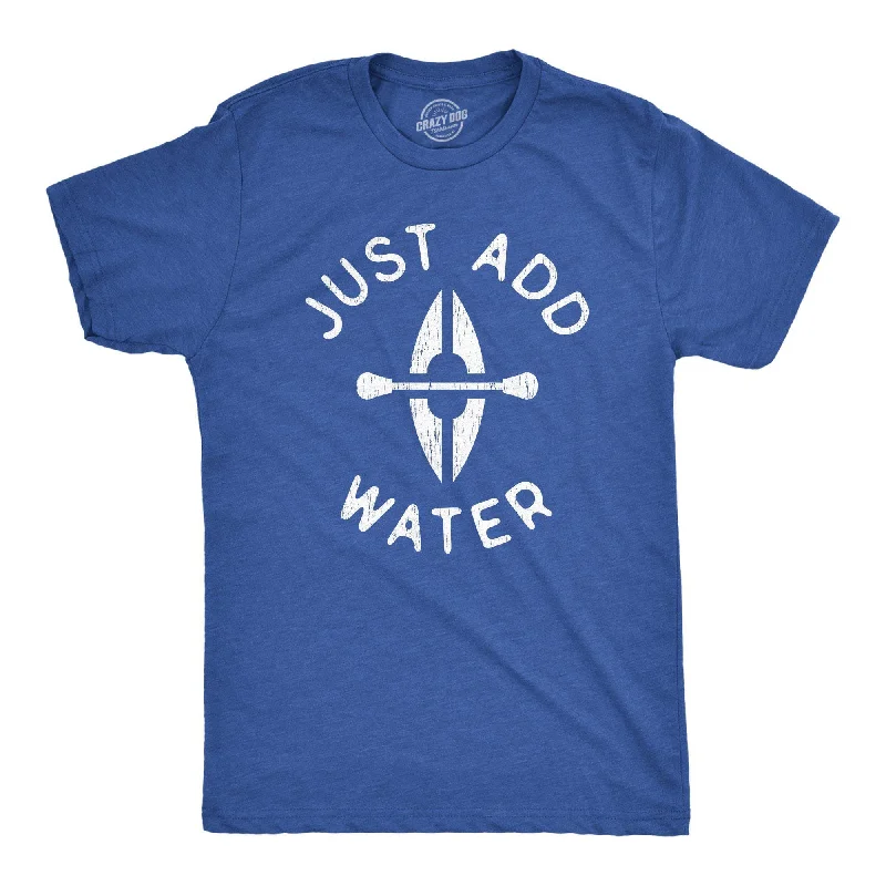 Just Add Water Men's T Shirt