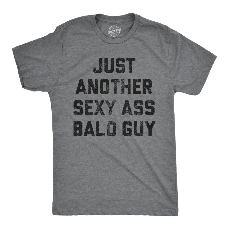 Just Another Sexy Bald Guy Men's T Shirt