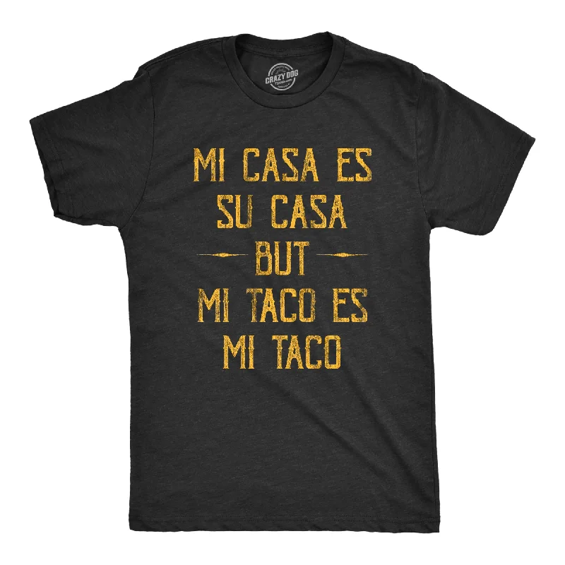 Mi Tacos Es Mi Tacos Men's T Shirt