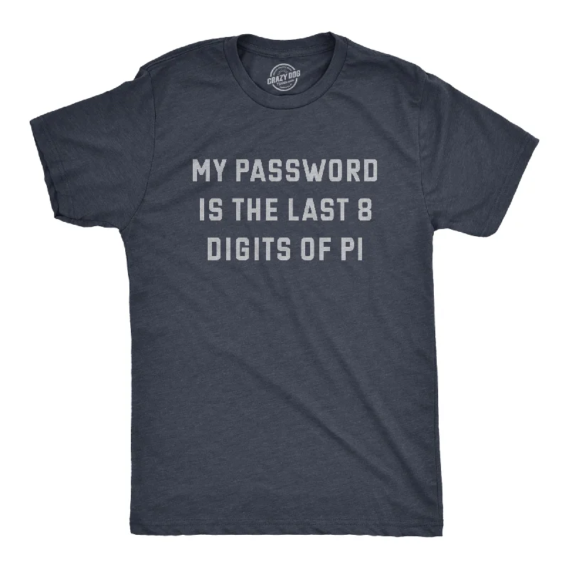 My Password Is The Last Eight Digits Of Pi Men's T Shirt