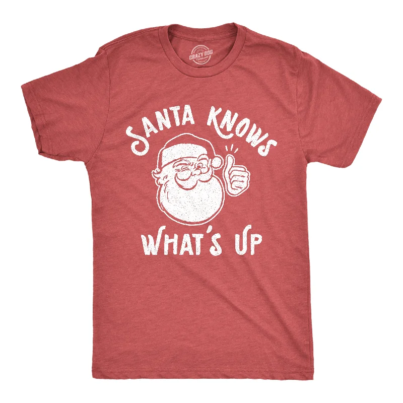 Santa Knows What's Up Men's T Shirt