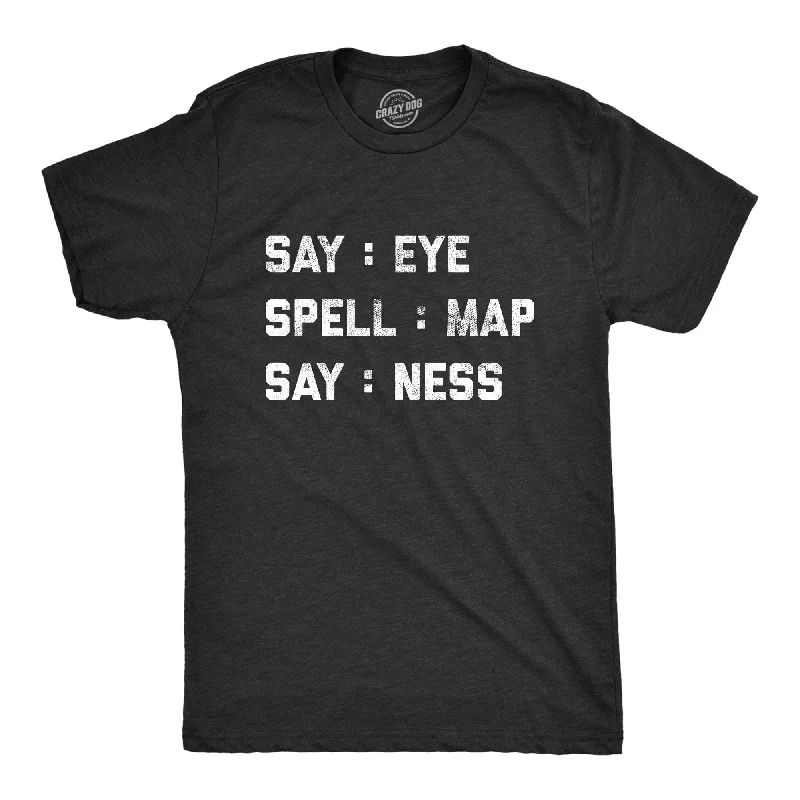 Say: Eye Spell: Map Say: Ness Men's T Shirt