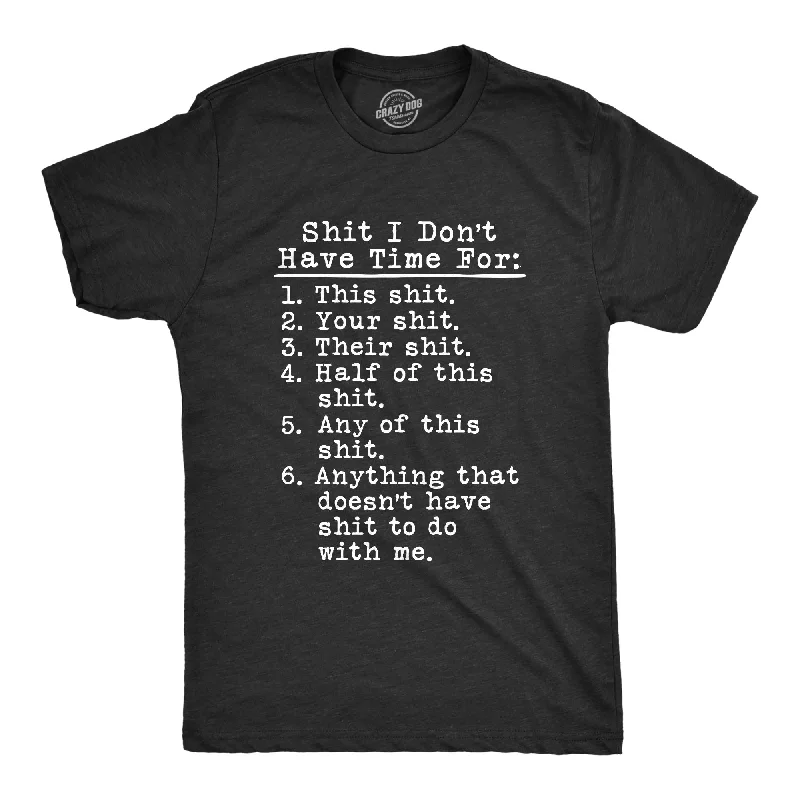 Shit I Don't Have Time For Men's T Shirt