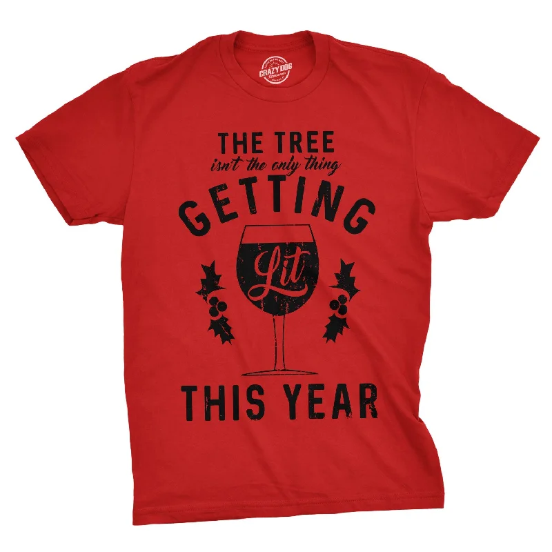 The Tree Isn't The Only Thing Getting Lit This Year Men's T Shirt