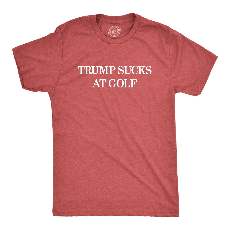 Trump Sucks At Golf Men's T Shirt