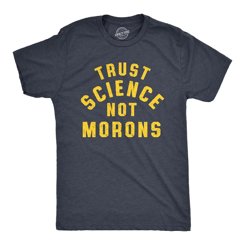 Trust Science Not Morons Men's T Shirt